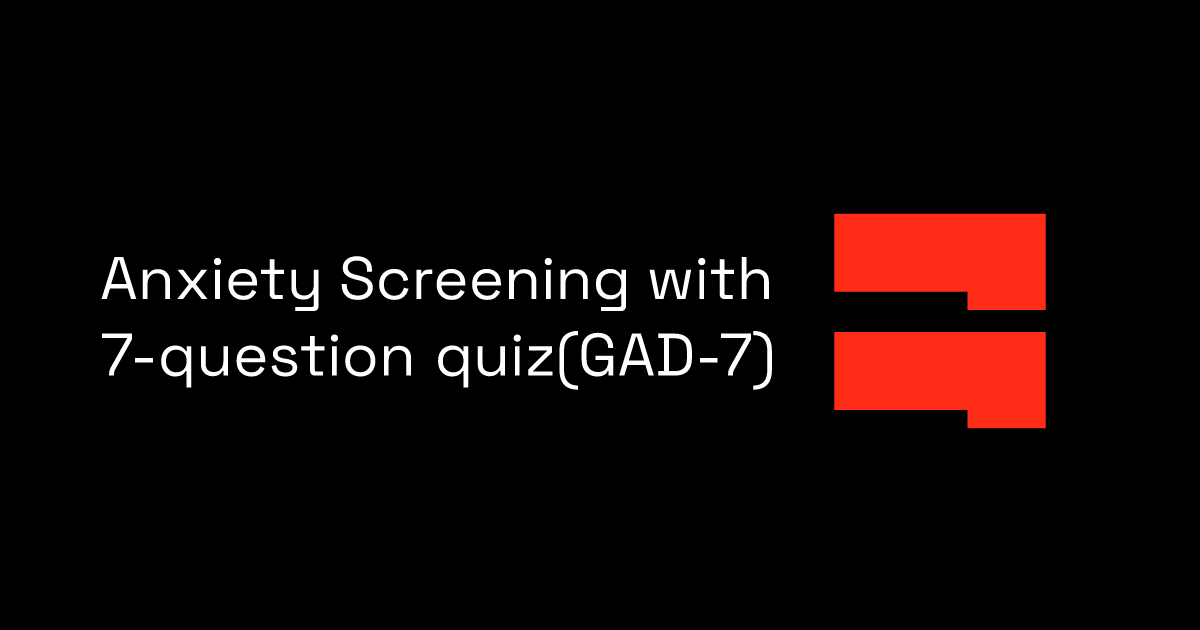 Anxiety Screening with 7-question quiz(GAD-7)